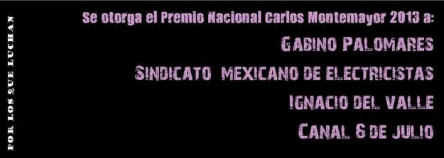 El reconocimiento será entregado el día viernes 6 de diciembre del 2013, a las 4 de la tarde, durante el homenaje a Carlos Montemayor que se realizará en el Auditorio Digna Ochoa 2 de la Comisión de Derechos Humanos del Distrito Federal ubicada en Av. Universidad 1449, Colonia Florida, Delegación Álvaro Obregón, C.P. 01030 Ciudad de México (http://goo.gl/maps/U29Rk). 
